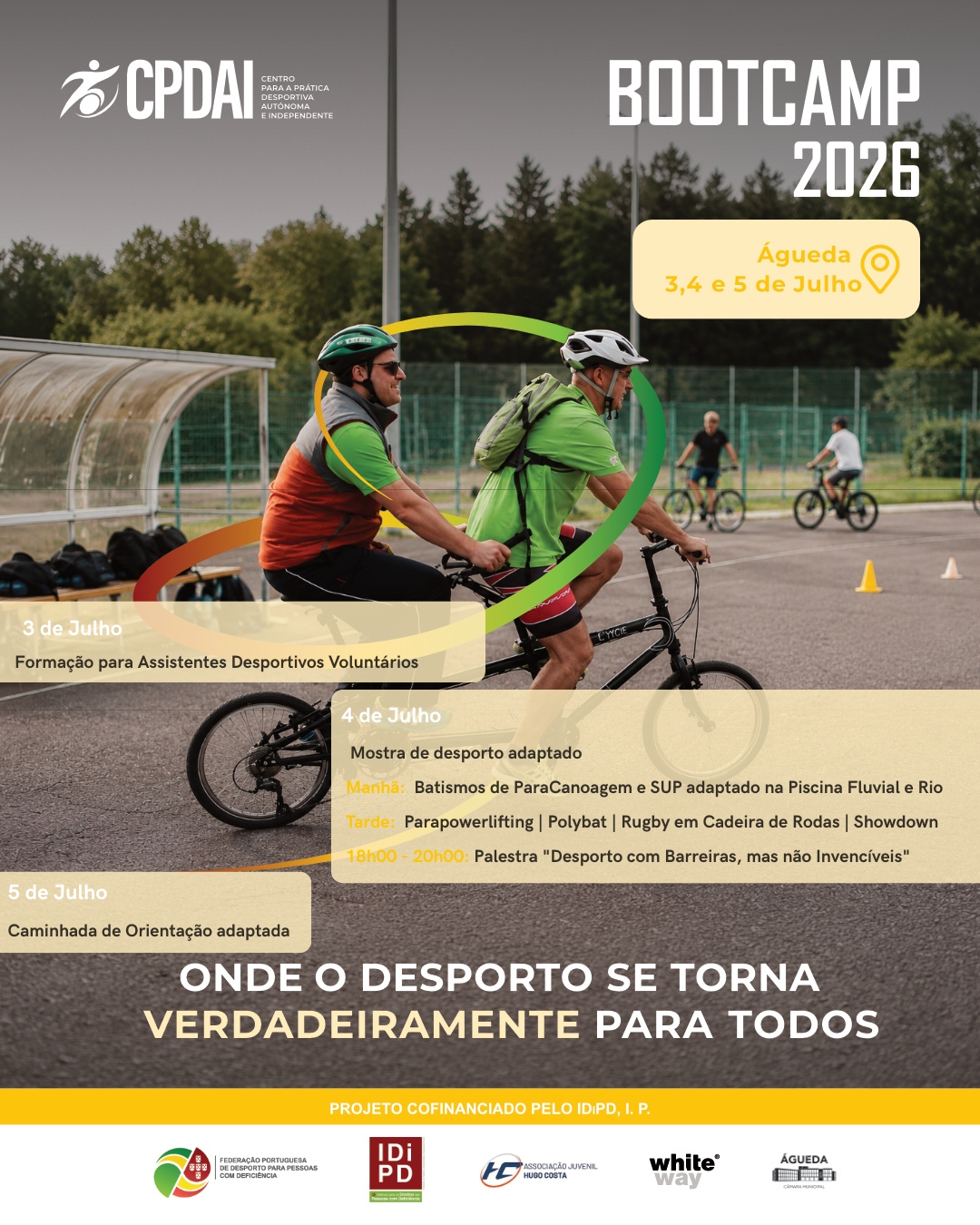 Cartaz do Bootcamp 2026, evento desportivo inclusivo em Águeda nos dias 3, 4 e 5 de julho. A imagem mostra duas pessoas a pedalar uma bicicleta tandem adaptada num espaço desportivo ao ar livre. O cartaz divulga atividades de formação, demonstrações de desporto adaptado, uma palestra e uma caminhada de orientação adaptada, sob o lema “Onde o desporto se torna verdadeiramente para todos".